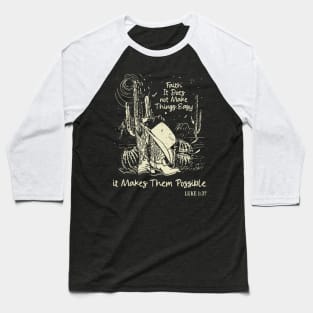 Faith It Does Not Make Things Easy It Makes Them Possible Boots Desert Baseball T-Shirt